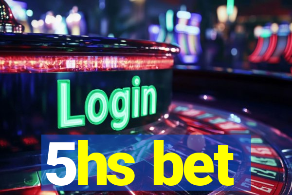 5hs bet